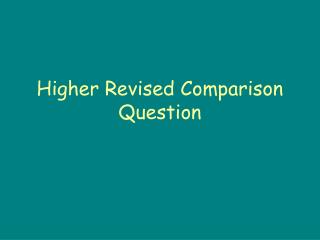 Higher Revised Comparison Question
