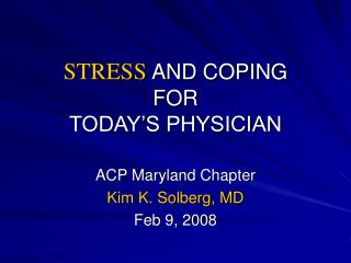 STRESS AND COPING FOR TODAY’S PHYSICIAN