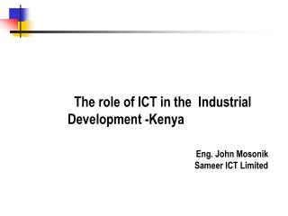 The role of ICT in the Industrial Development -Kenya