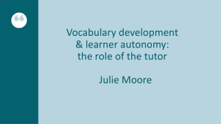 Vocabulary development & learner autonomy: the role of the tutor