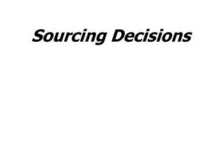 Sourcing Decisions