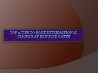Top 3 Tips To Book International Flights At Reduced Rates