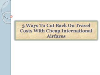 3 Ways To Cut Back On Travel Costs With Cheap International