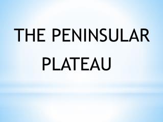 THE PENINSULAR PLATEAU