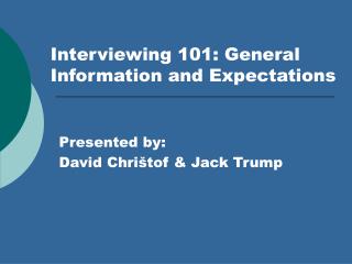 Interviewing 101: General Information and Expectations