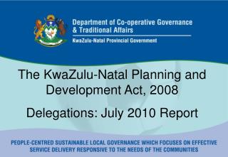 The KwaZulu-Natal Planning and Development Act, 2008 Delegations: July 2010 Report