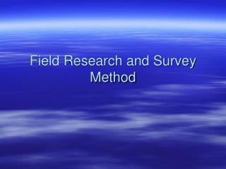 Field Research and Survey Method