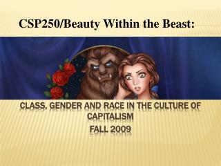 Class, Gender and Race in the Culture of Capitalism Fall 2009