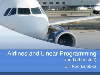 Airlines and Linear Programming (and other stuff)