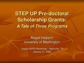 STEP UP Pre-doctoral Scholarship Grants: A Tale of Three Programs