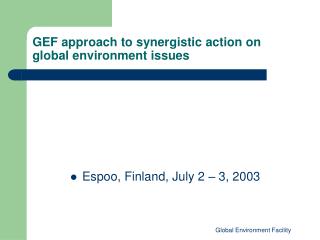GEF approach to synergistic action on global environment issues