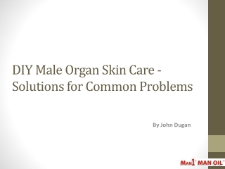 DIY Male Organ Skin Care - Solutions for Common Problems