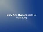 Mary Ann Hyman Excels In Marketing