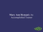 Mary Ann Hyman Is An Accomplished Trainer