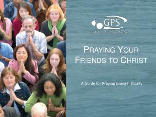Praying Your Friends to Christ