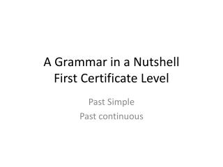 A Grammar in a Nutshell First Certificate Level