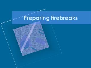 Preparing firebreaks