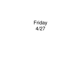 Friday 4/27
