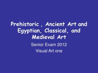 Prehistoric , Ancient Art and Egyptian, Classical, and Medieval Art