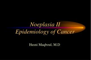 Noeplasia II Epidemiology of Cancer