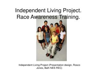 Independent Living Project. Race Awareness Training.