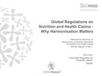 Global Regulations on Nutrition and Health Claims - Why Harmonisation Matters International Workshop on Responsible C