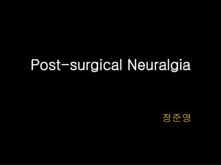 Post-surgical Neuralgia
