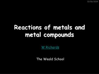 Reactions of metals and metal compounds