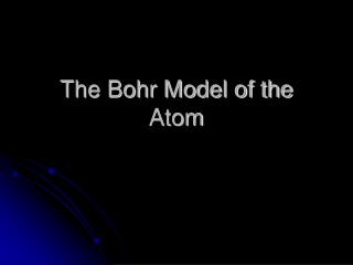 The Bohr Model of the Atom