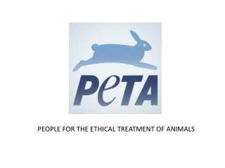 PEOPLE FOR THE ETHICAL TREATMENT OF ANIMALS