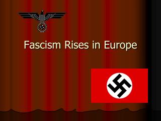 Fascism Rises in Europe