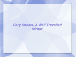 Gary Shoats- A Well Travelled Writer