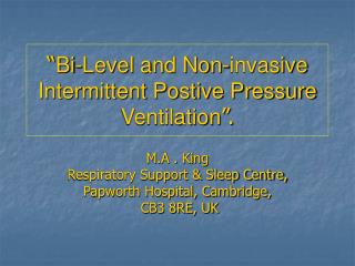 “ Bi-Level and Non-invasive Intermittent Postive Pressure Ventilation ”.