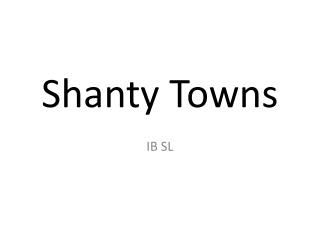 Shanty Towns