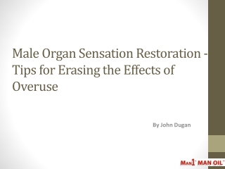 Male Organ Sensation Restoration - Tips for Erasing