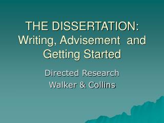 THE DISSERTATION: Writing, Advisement and Getting Started