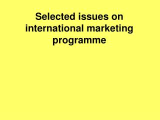 Selected issues on international marketing programme
