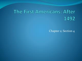 The First Americans: After 1492