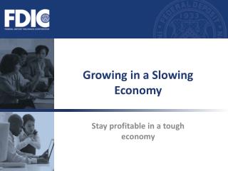 Growing in a Slowing Economy
