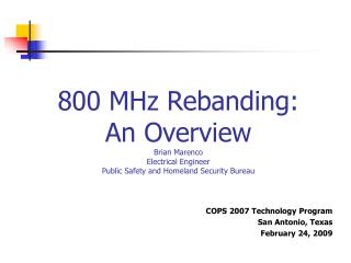 800 MHz Rebanding: An Overview Brian Marenco Electrical Engineer Public Safety and Homeland Security Bureau