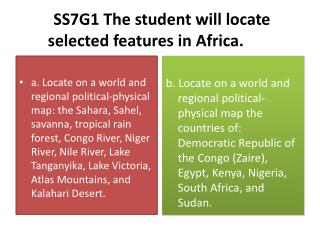 SS7G1 The student will locate selected features in Africa.