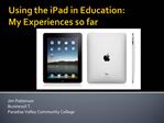 Using the iPad in Education: My Experiences so far