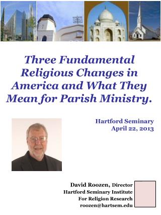 David Roozen , Director Hartford Seminary Institute For Religion Research roozen@hartsem.edu