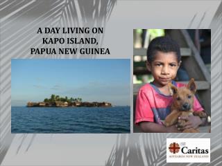 A DAY LIVING ON KAPO ISLAND, PAPUA NEW GUINEA
