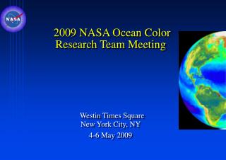2009 NASA Ocean Color Research Team Meeting Westin Times Square New York City, NY 4-6 May 2009
