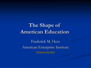 The Shape of American Education