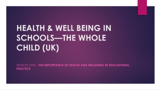 HEALTH & WELL BEING IN SCHOOLS—THE WHOLE CHILD (UK)