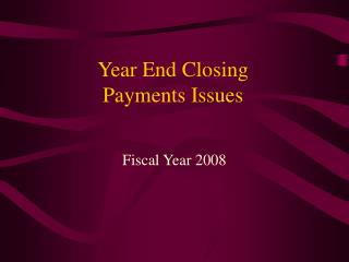 Year End Closing Payments Issues