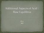 Additional Aspects of Acid
