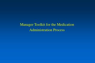 Manager Toolkit for the Medication Administration Process